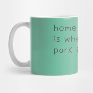 Home Is Where You Park It Mug